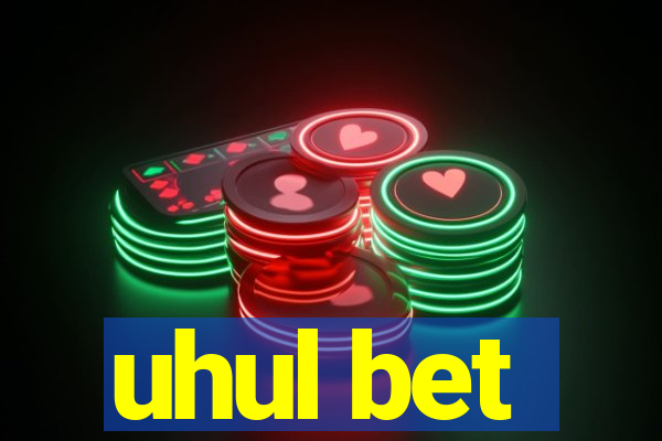 uhul bet